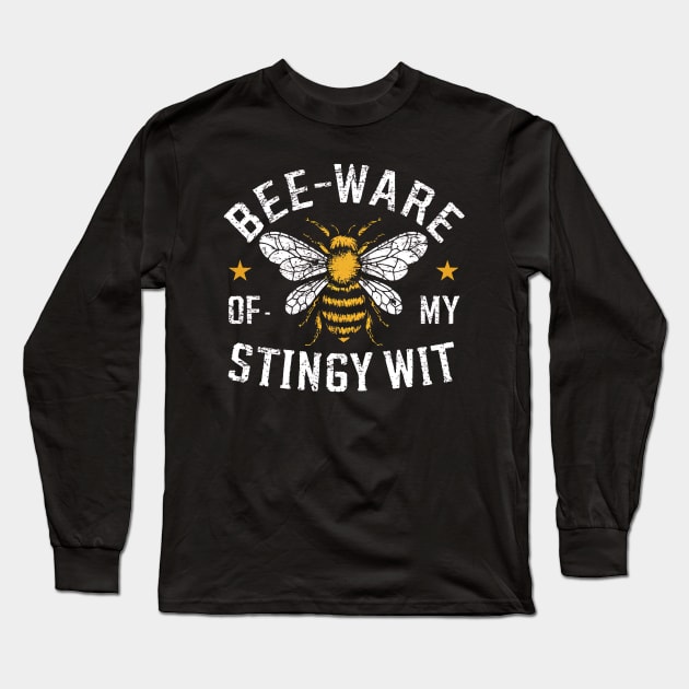 Bee-Ware Of My Stingy wit Long Sleeve T-Shirt by NomiCrafts